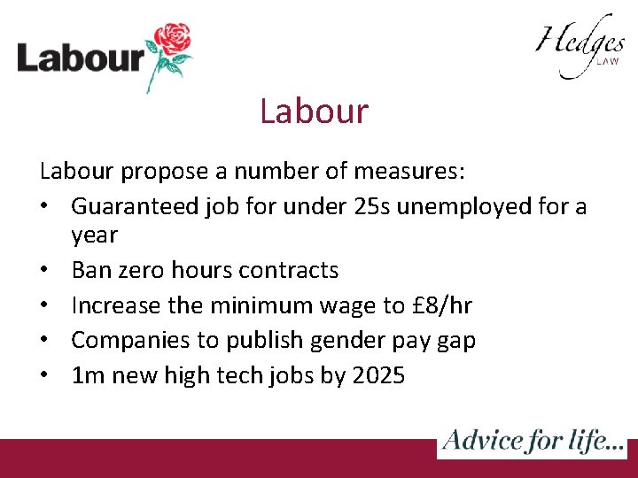 Labour propose a number of measures: • Guaranteed job for under 25 s unemployed