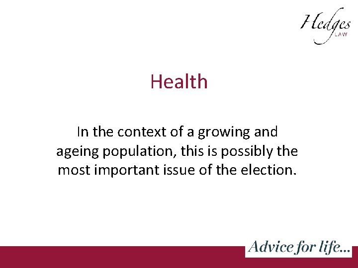 Health In the context of a growing and ageing population, this is possibly the