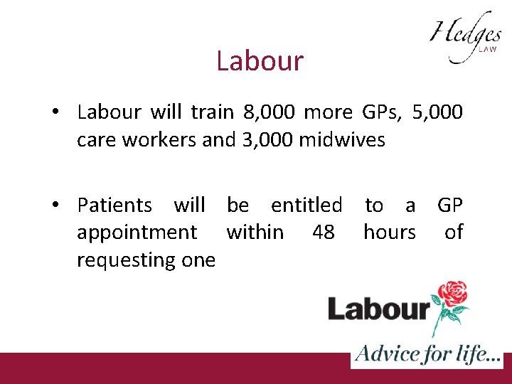 Labour • Labour will train 8, 000 more GPs, 5, 000 care workers and