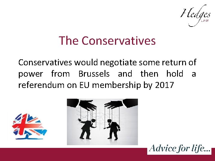 The Conservatives would negotiate some return of power from Brussels and then hold a