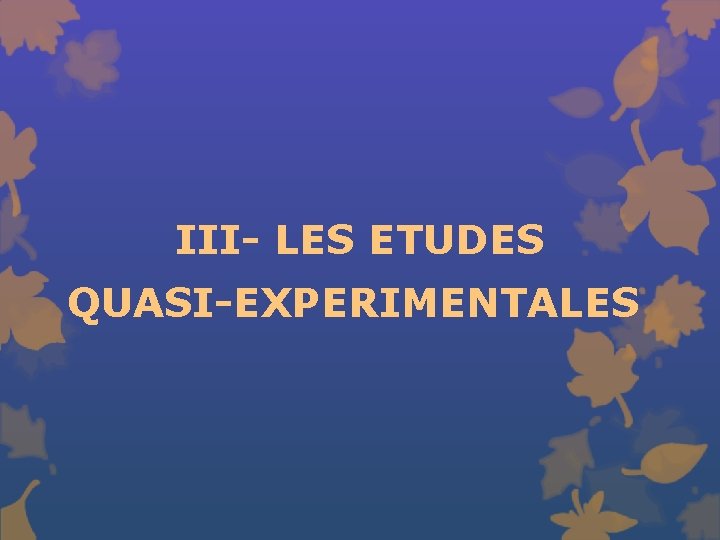 III- LES ETUDES QUASI-EXPERIMENTALES 