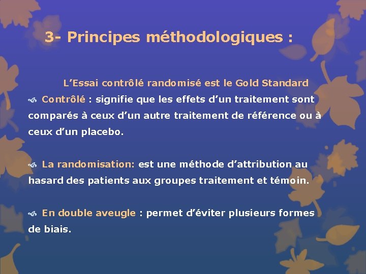 3 - Principes méthodologiques : L’Essai contrôlé randomisé est le Gold Standard Contrôlé :