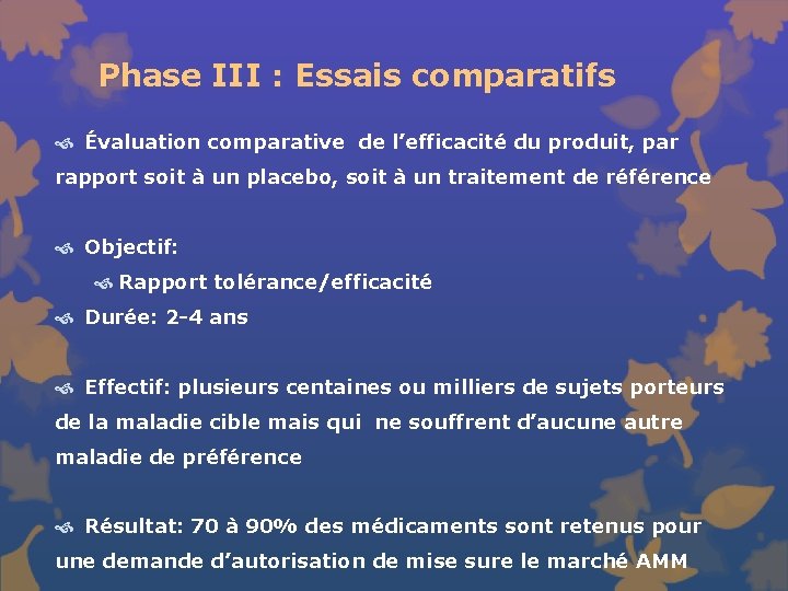 Phase III : Essais comparatifs Évaluation comparative de l’efficacité du produit, par rapport soit