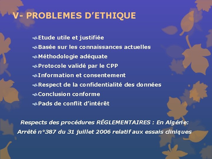 V- PROBLEMES D’ETHIQUE Etude utile et justifiée Basée sur les connaissances actuelles Méthodologie adéquate