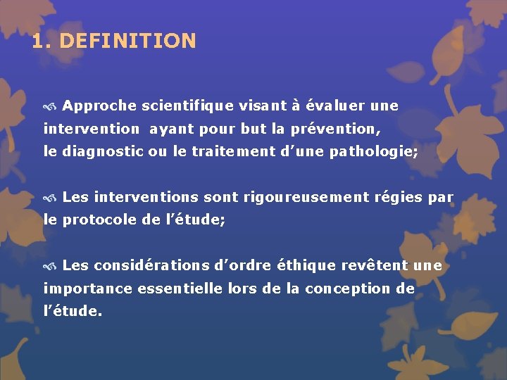 1. DEFINITION Approche scientifique visant à évaluer une intervention ayant pour but la prévention, 1. DEFINITION Approche scientifique visant à évaluer une intervention ayant pour but la prévention,