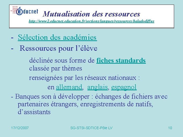 Mutualisation des ressources Actions spécifiques http: //www 2. educnet. education. fr/sections/langues/ressources/baladodiffus - Sélection des