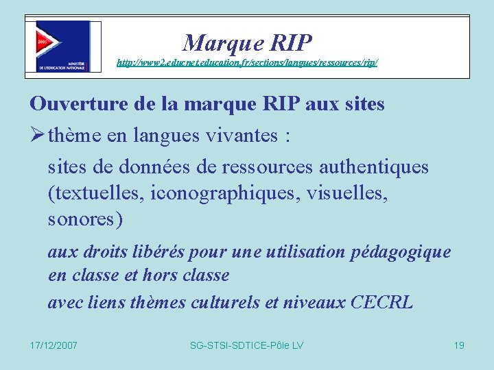 Marque RIP sites http: //www 2. educnet. education. fr/sections/langues/ressources/rip/ Ouverture de la marque RIP