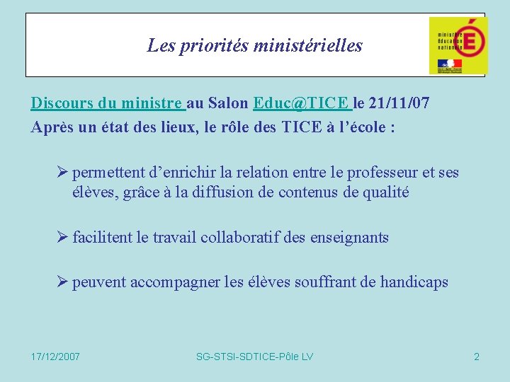 Les priorités ministérielles Discours du ministre au Salon Educ@TICE le 21/11/07 Après un état