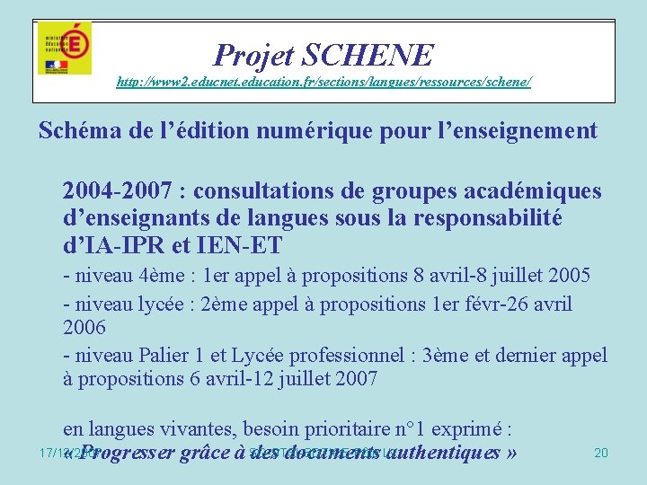 Projet SCHENE Projet http: //www 2. educnet. education. fr/sections/langues/ressources/schene/ Schéma de l’édition numérique pour
