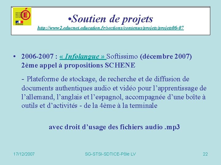  • Soutiende de projets Soutien http: //www 2. educnet. education. fr/sections/contenus/projets 06 -07