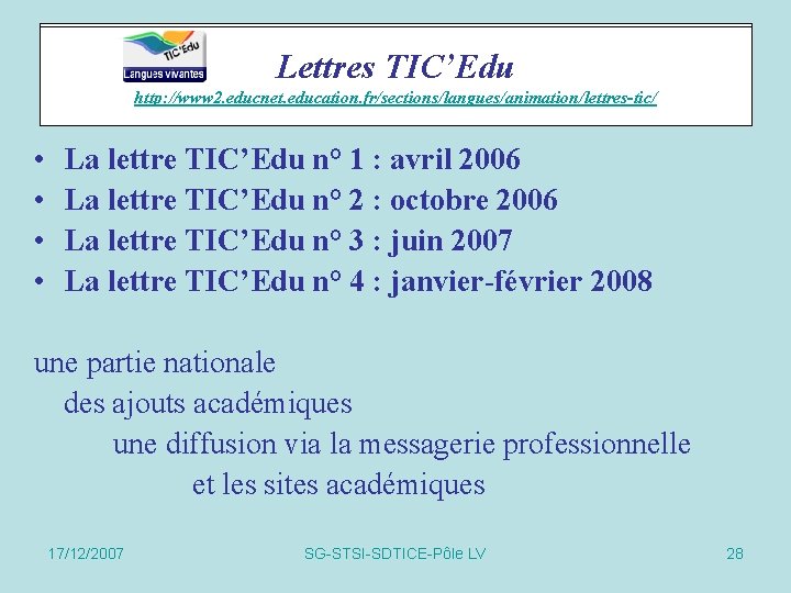 Lettres TIC’Edu Lettres http: //www 2. educnet. education. fr/sections/langues/animation/lettres-tic/ • • La lettre TIC’Edu