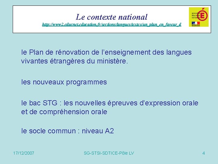 Le contexte national http: //www 2. educnet. education. fr/sections/langues/textes/un_plan_en_faveur_d le Plan de rénovation de