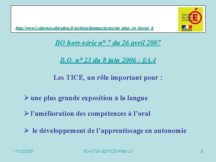 http: //www 2. educnet. education. fr/sections/langues/textes/un_plan_en_faveur_d BO hors-série n° 7 du 26 avril 2007 http: //www 2. educnet. education. fr/sections/langues/textes/un_plan_en_faveur_d BO hors-série n° 7 du 26 avril 2007