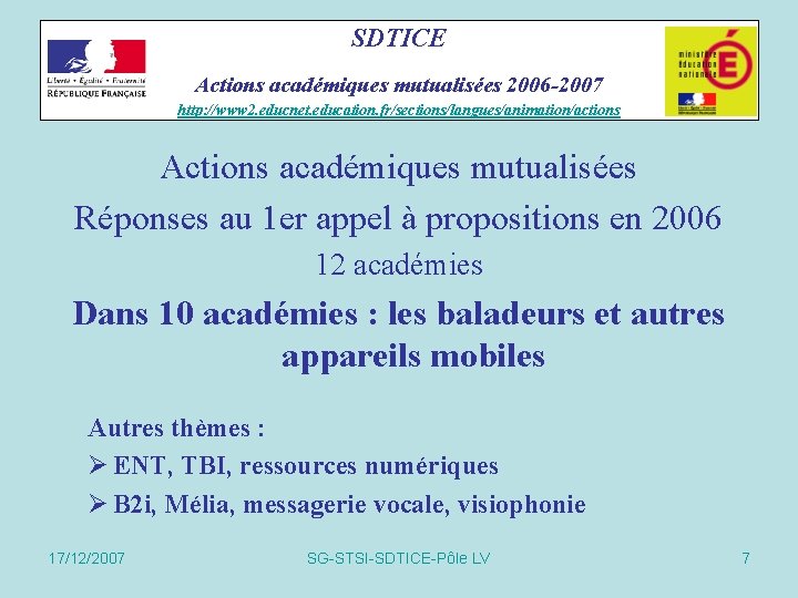 SDTICE Actions académiques mutualisées 2006 -2007 http: //www 2. educnet. education. fr/sections/langues/animation/actions Actions académiques