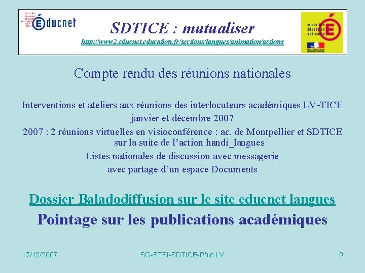 SDTICE : mutualiser http: //www 2. educnet. education. fr/sections/langues/animation/actions Compte rendu des réunions nationales