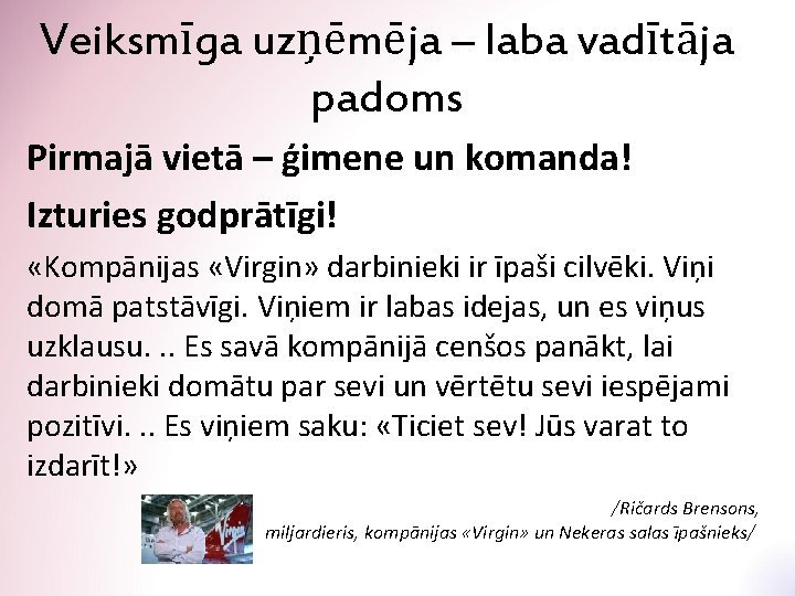 Veiksmīga uzņēmēja – laba vadītāja padoms Pirmajā vietā – ģimene un komanda! Izturies godprātīgi!