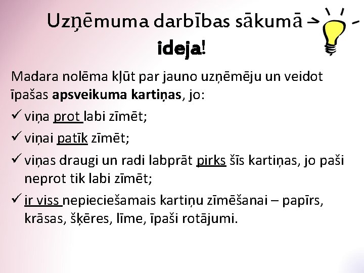 Uzņēmuma darbības sākumā – ideja! Madara nolēma kļūt par jauno uzņēmēju un veidot īpašas