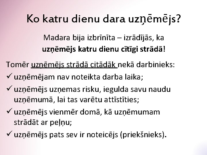 Ko katru dienu dara uzņēmējs? Madara bija izbrīnīta – izrādījās, ka uzņēmējs katru dienu