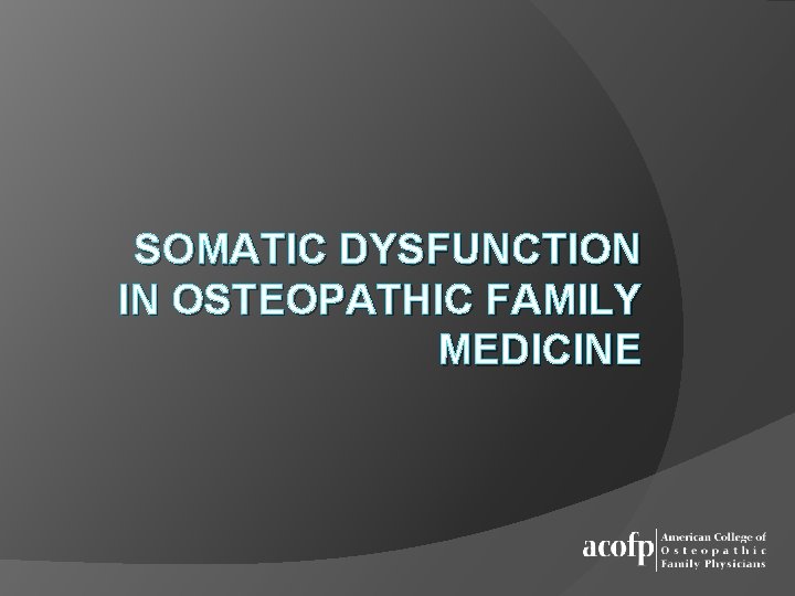 SOMATIC DYSFUNCTION IN OSTEOPATHIC FAMILY MEDICINE 