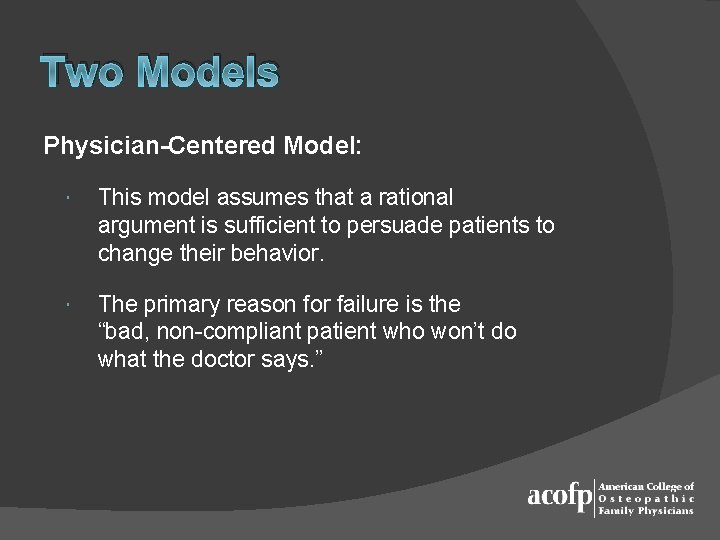 Two Models Physician-Centered Model: This model assumes that a rational argument is sufficient to