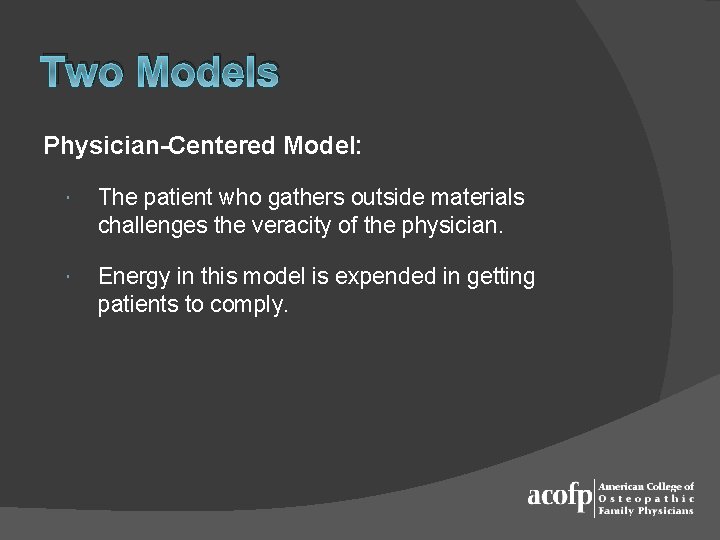 Two Models Physician-Centered Model: The patient who gathers outside materials challenges the veracity of