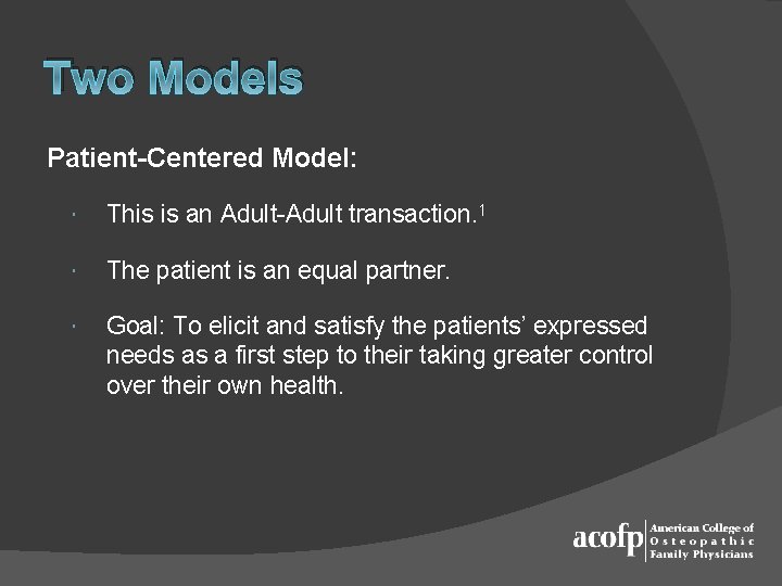 Two Models Patient-Centered Model: This is an Adult-Adult transaction. 1 The patient is an