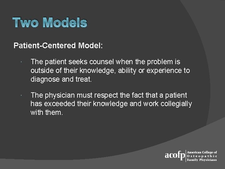 Two Models Patient-Centered Model: The patient seeks counsel when the problem is outside of
