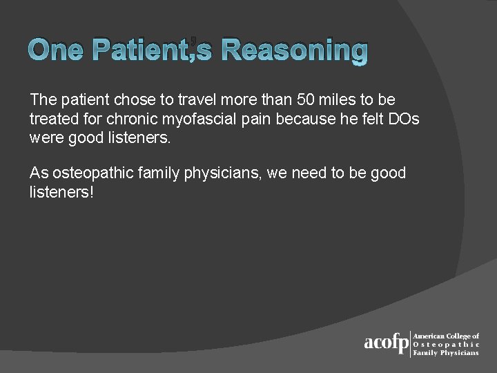 One Patient’s Reasoning The patient chose to travel more than 50 miles to be