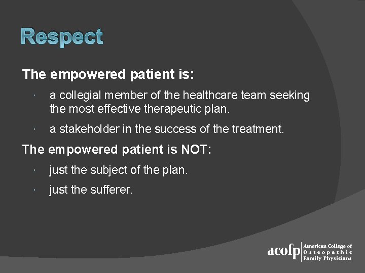 Respect The empowered patient is: a collegial member of the healthcare team seeking the
