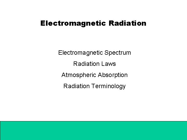 Electromagnetic Radiation Electromagnetic Spectrum Radiation Laws Atmospheric Absorption Radiation Terminology 