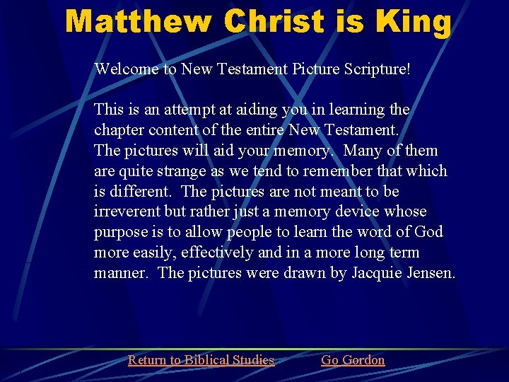 Matthew Christ is King Welcome to New Testament Picture Scripture! This is an attempt