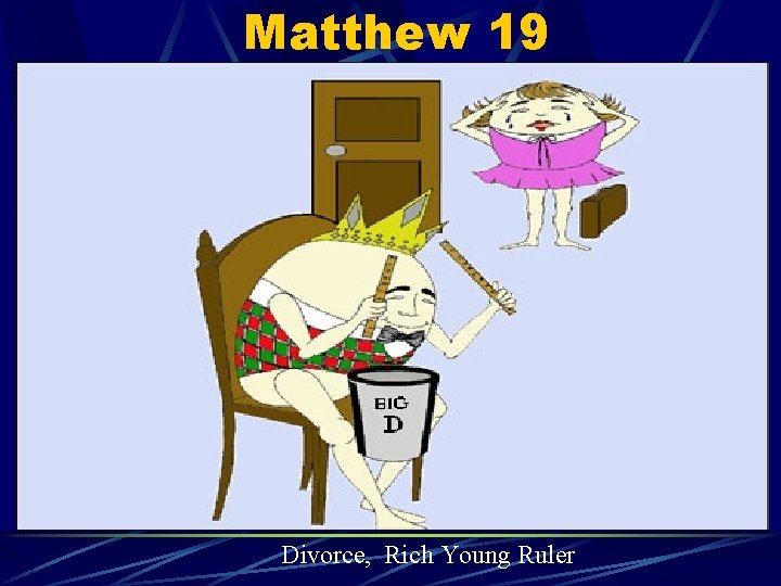 Matthew 19 Divorce, Rich Young Ruler 