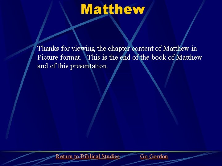 Matthew Thanks for viewing the chapter content of Matthew in Picture format. This is