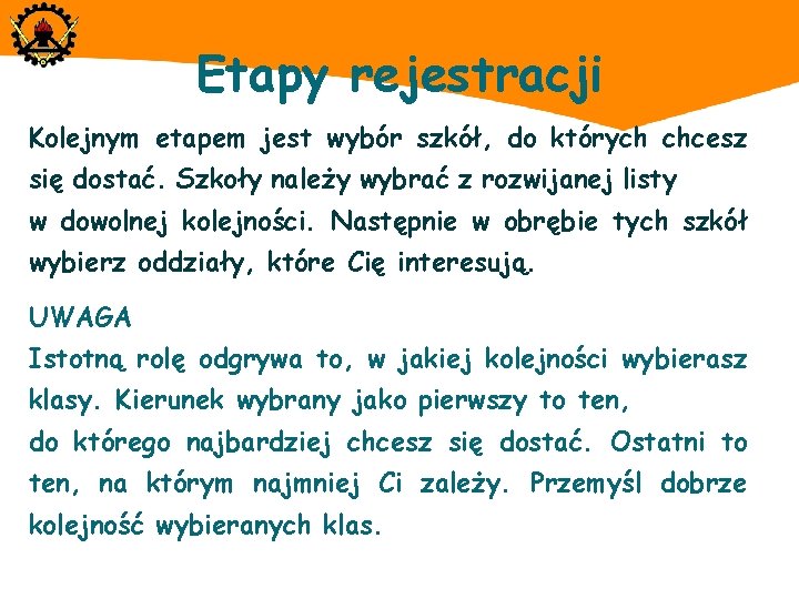 Etapy rejestracji Kolejnym etapem jest wybór szkół, do których chcesz się dostać. Szkoły należy Etapy rejestracji Kolejnym etapem jest wybór szkół, do których chcesz się dostać. Szkoły należy