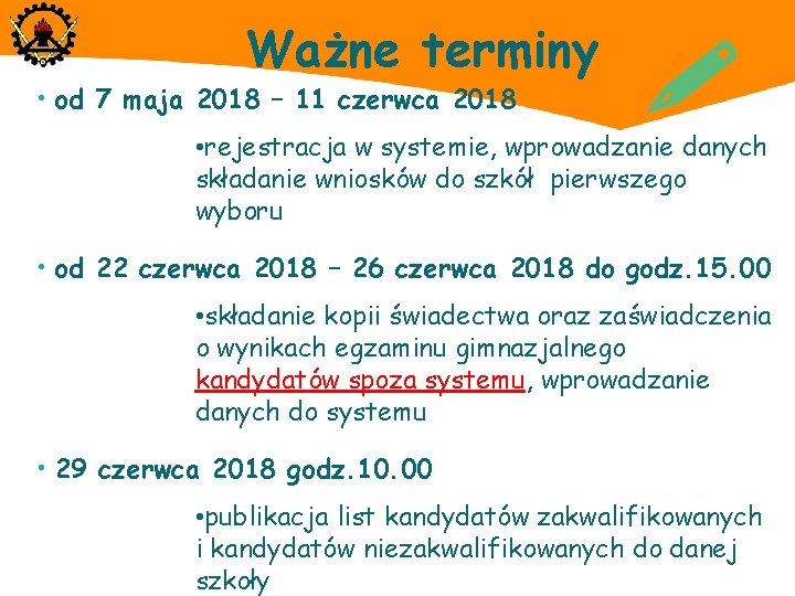 Ważne terminy • od 7 maja 2018 – 11 czerwca 2018 ! • rejestracja