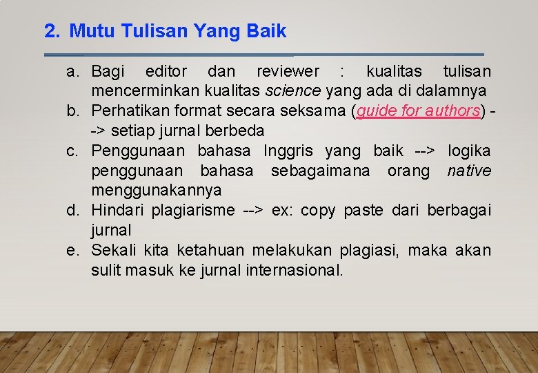 2. Mutu Tulisan Yang Baik a. Bagi editor dan reviewer : kualitas tulisan mencerminkan