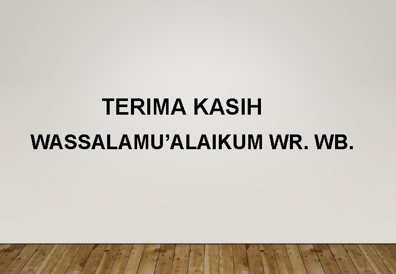TERIMA KASIH WASSALAMU’ALAIKUM WR. WB. 