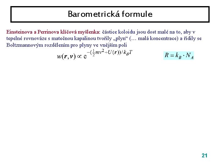 Barometrická formule Einsteinova a Perrinova klíčová myšlenka: částice koloidu jsou dost malé na to,