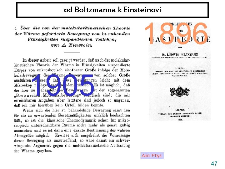 od Boltzmanna k Einsteinovi 1896 1905 Ann. Phys. 47 