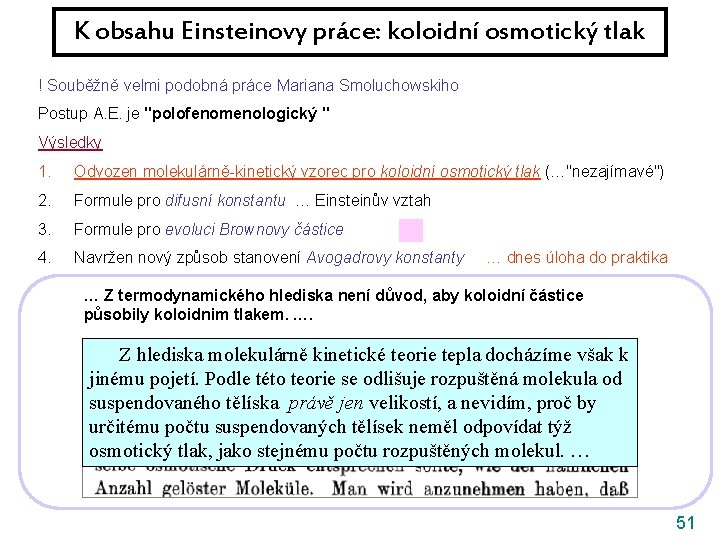 K obsahu Einsteinovy práce: koloidní osmotický tlak ! Souběžně velmi podobná práce Mariana Smoluchowskiho