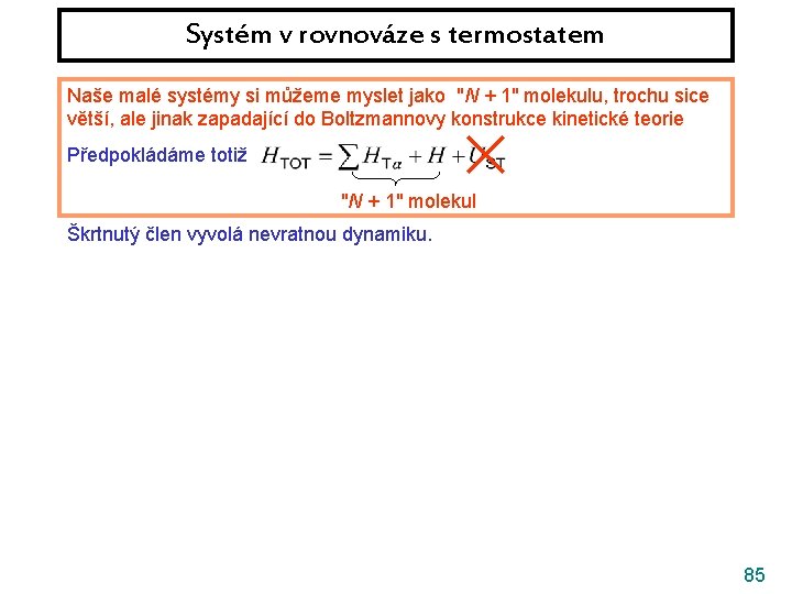 Systém v rovnováze s termostatem Naše malé systémy si můžeme myslet jako "N +