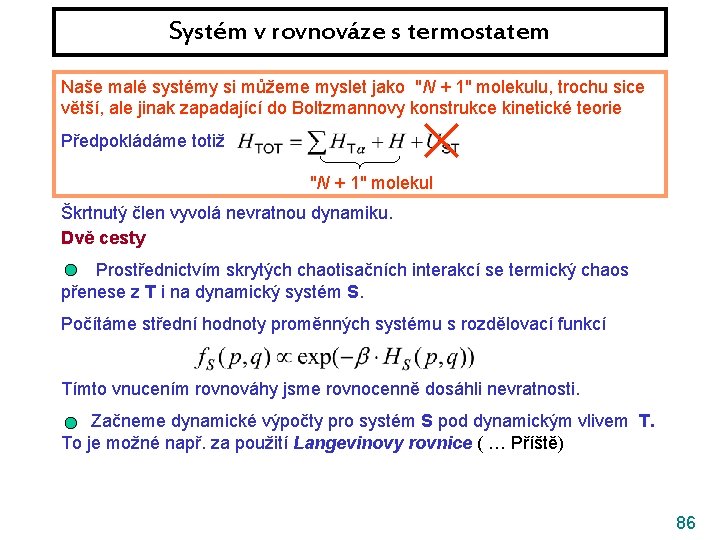 Systém v rovnováze s termostatem Naše malé systémy si můžeme myslet jako "N +