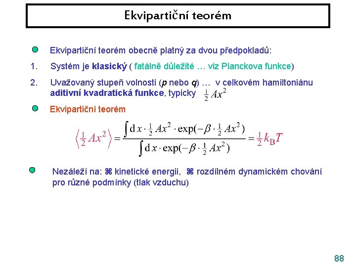Ekvipartiční teorém obecně platný za dvou předpokladů: 1. Systém je klasický ( fatálně důležité