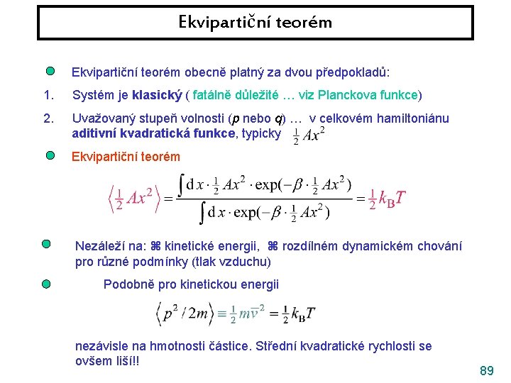Ekvipartiční teorém obecně platný za dvou předpokladů: 1. Systém je klasický ( fatálně důležité