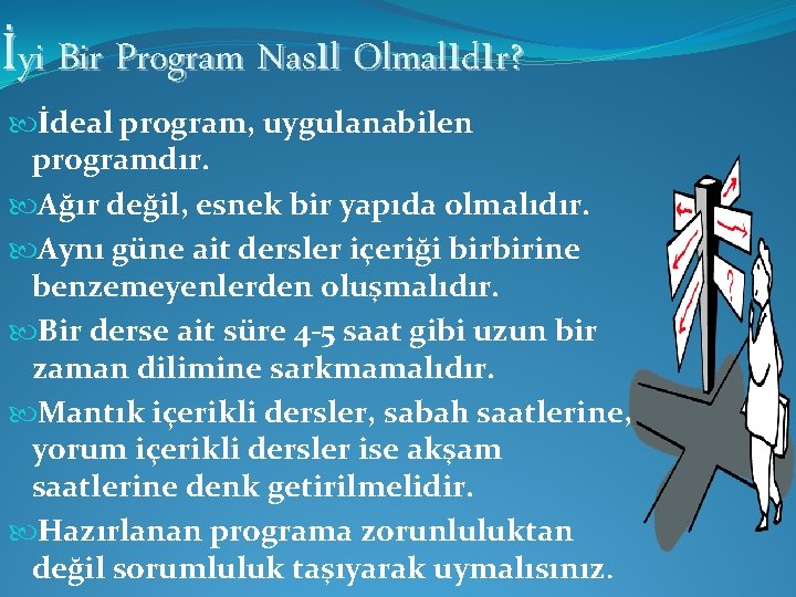 İyi Bir Program Nasıl Olmalıdır? İdeal program, uygulanabilen programdır. Ağır değil, esnek bir yapıda