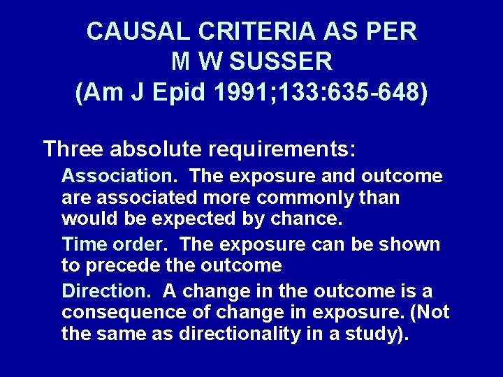 CAUSAL CRITERIA AS PER M W SUSSER (Am J Epid 1991; 133: 635 -648)