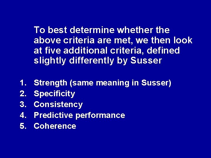 To best determine whether the above criteria are met, we then look at five