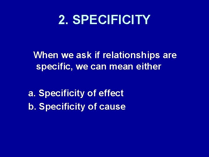 2. SPECIFICITY When we ask if relationships are specific, we can mean either a.