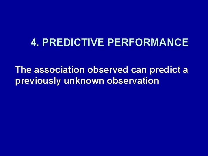 4. PREDICTIVE PERFORMANCE The association observed can predict a previously unknown observation 