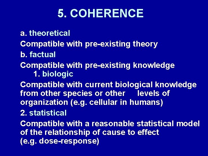 5. COHERENCE a. theoretical Compatible with pre-existing theory b. factual Compatible with pre-existing knowledge